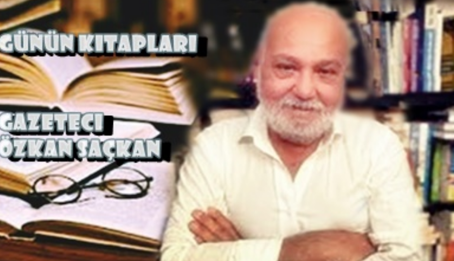 Günün Kitapları | Değerlendirme: Gazeteci Özkan Saçkan