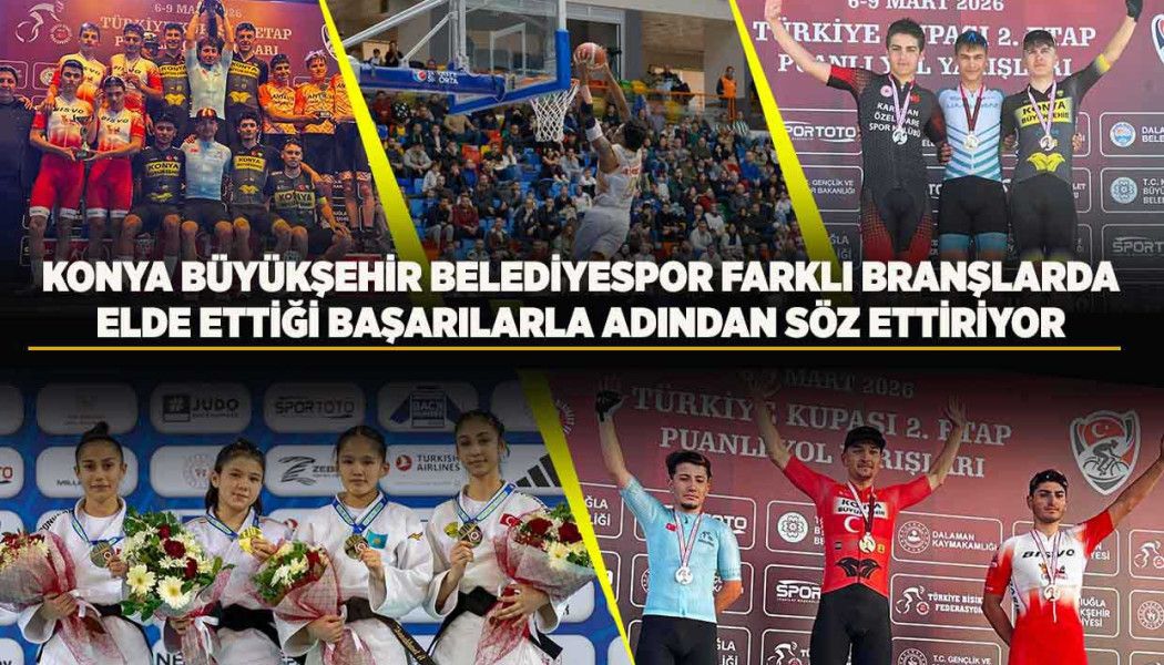 Konya Büyükşehir Belediyespor farklı branşlarda elde ettiği başarılarla adından söz ettiriyor