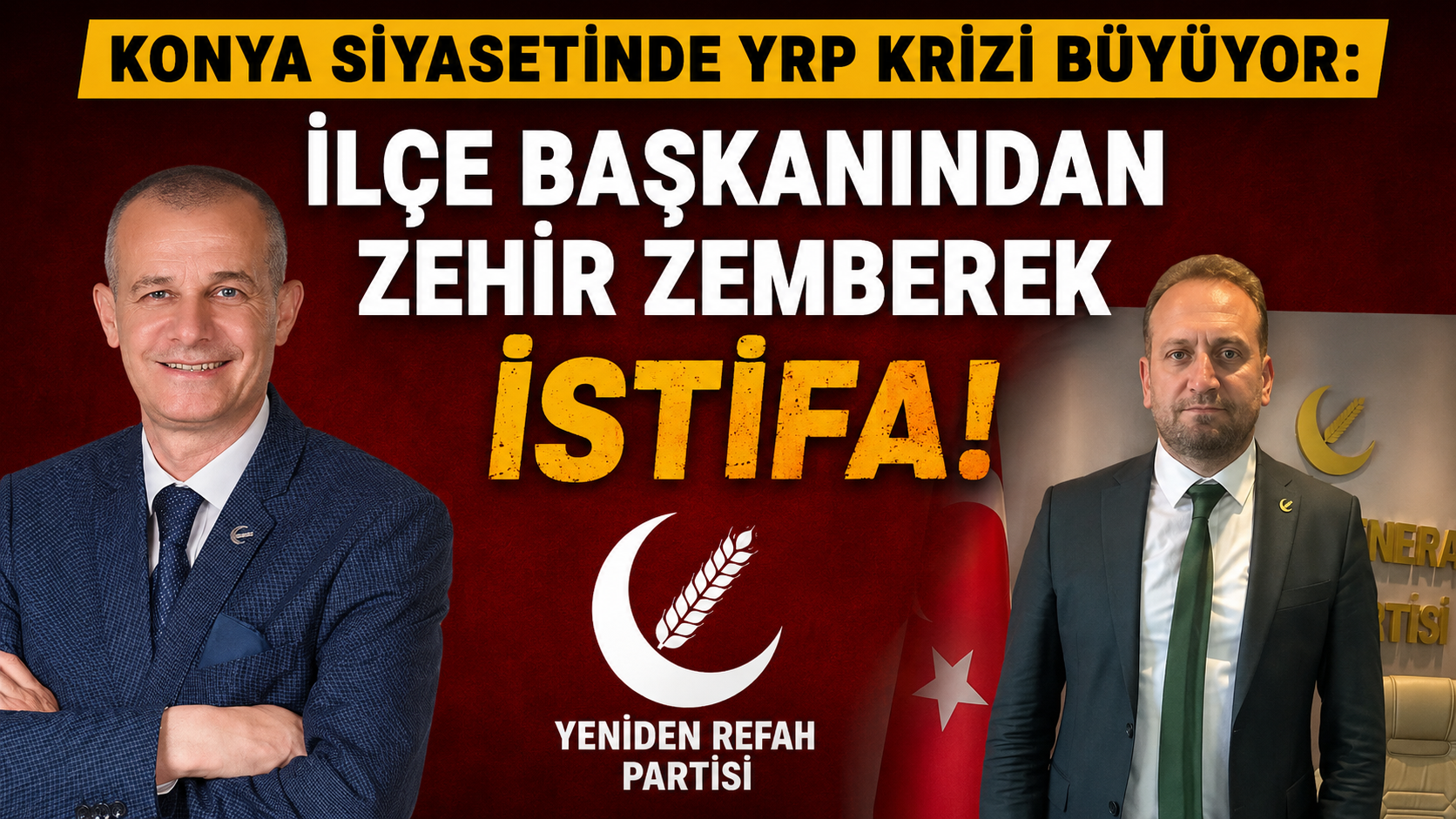 Konya Siyasetinde YRP Krizi Büyüyor:  İlçe Başkanından Zehir Zemberek İstifa!