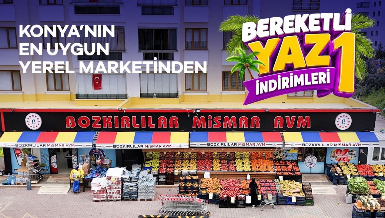 Konya’daki Bozkırlılar MİSMAR Market’ten büyük kampanya: Yüzlerce üründe yaz indirimi!