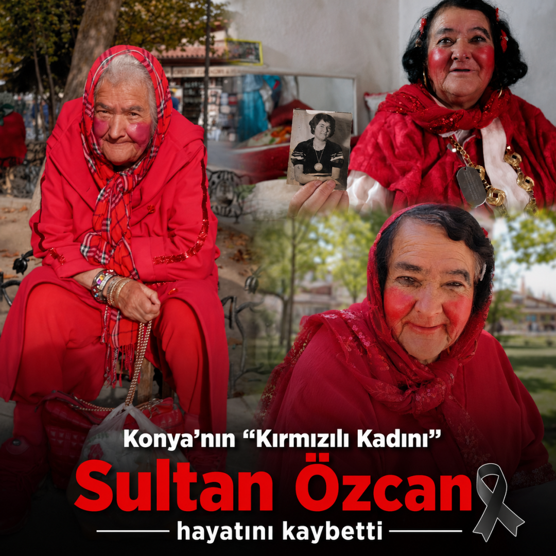 Konya’nın “Kırmızılı Kadını” Sultan Özcan hayatını kaybetti