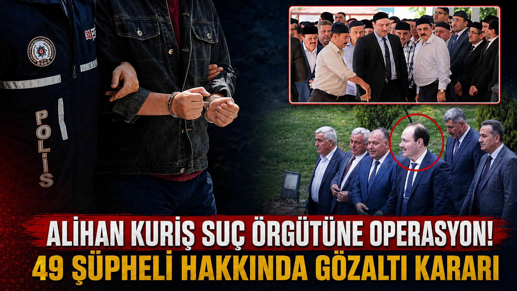 Alihan Kuriş Suç Örgütüne operasyon! 49 şüpheli hakkında gözaltı kararı verildi