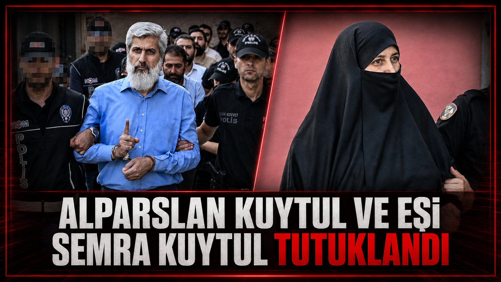 Alparslan Kuytul ve Eşi Semra Kuytul Tutuklandı